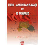 Türk-Amerikan Savaşı ve 15 Temmuz - Mithat Akar