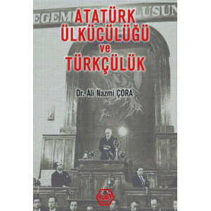 Atatürk Ülkücülüğü ve Türkçülük - Dr. Ali Nazmi Çora