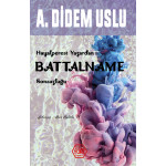 Hayalperest Yazardan Battalname Sonsuzluğu - A. Didem Uslu