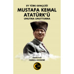 Ey Türk Gençliği MUSTAFA KEMAL ATATÜRK’ü Unutma Unutturma - Hamza Kozdere