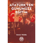 Atatürk'ten Günümüze Eğitim - İsmail Tezgel