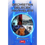 Geçmişten Gelecek Hikayeleri - Çağdaş Bozkurt