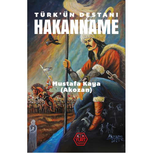 Türk'ün Destanı Hakanname - Mustafa Kaya (Akozan)