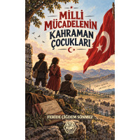 Milli Mücadelenin Kahraman Çocukları - Feride Çiğdem Sönmez