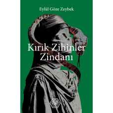 Kırık Zihinler Zindanı - Eylül Göze Zeybek
