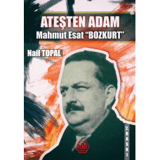 Ateşten Adam Mahmut Esat Bozkurt - Nail Topal