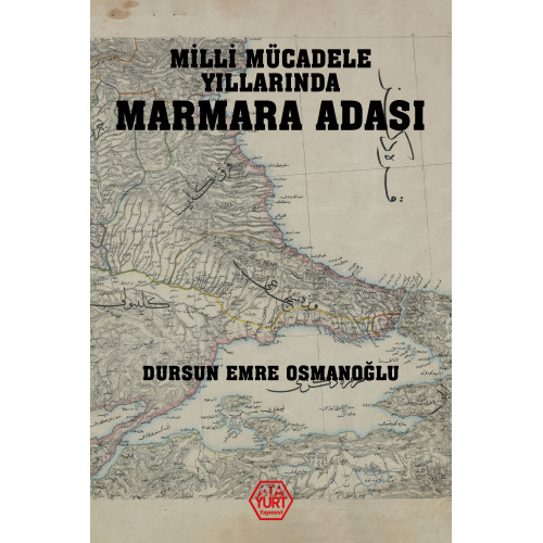 MİLLİ MÜCADELE YILLARINDA MARMARA ADASI - Dursun Emre Osmanoğlu