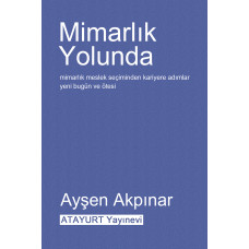 Mimarlık Yolunda - Prof. Dr. Ayşen Akpınar