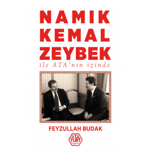 NAMIK KEMAL ZEYBEK ile ATA'nin izinde - Feyzullah Budak