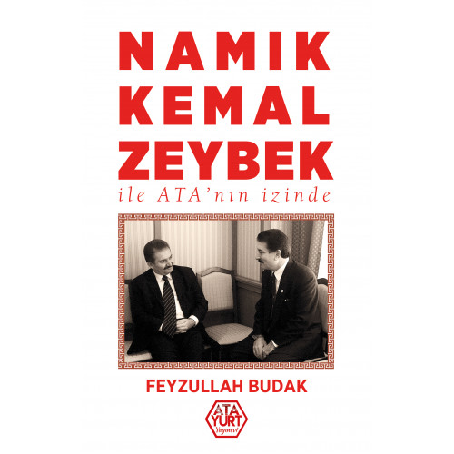 NAMIK KEMAL ZEYBEK ile ATA'nin izinde - Feyzullah Budak