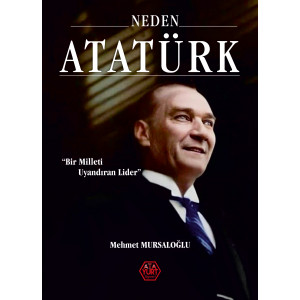 Neden Atatürk? - Bir Milleti Uyandıran Lider (Ciltli) - Mehmet Mursaloğlu