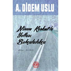 Ninem Korkut'la Yolları Bohçaladıkça - A. Didem Uslu