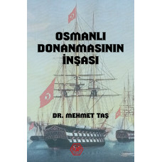 Osmanlı Donanmasının İnşası (18. Yüzyıl) - Dr. Mehmet Taş