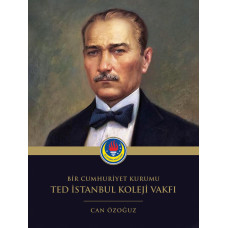 Bir Cumhuriyet Kurumu TED İstanbul Koleji Vakfı - Can Özoğuz