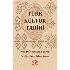 Türk Kültür Tarihi - Abdulkadir Yuvalı ve Erhan Yoska
